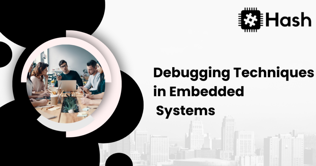 Debugging Techniques in Embedded Systems