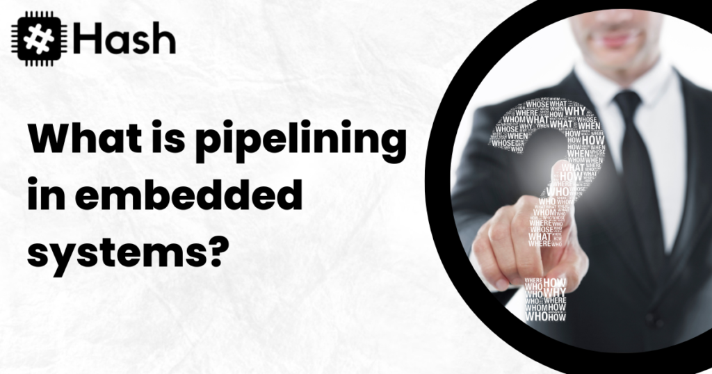 What is pipelining in embedded systems